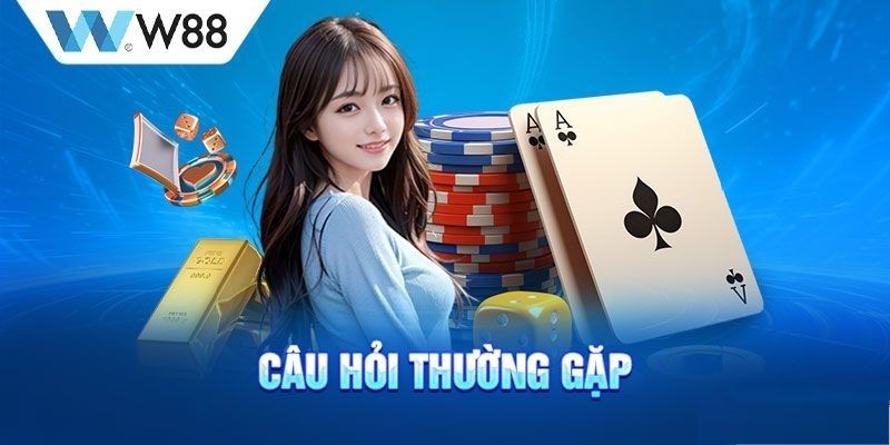 Những câu hỏi thường gặp tại W88