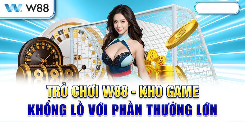 Những sản phẩm cá cược W88 cung cấp